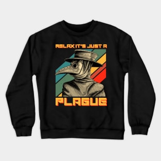 Relax It's Just A Plague Funny Plaguer Doctor Crewneck Sweatshirt